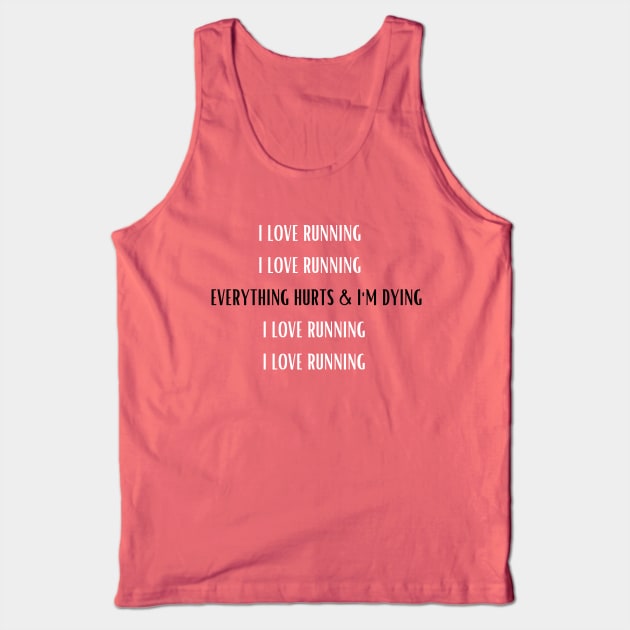 I love running/everything hurts and I'm dying 2 Tank Top by Track XC Life
